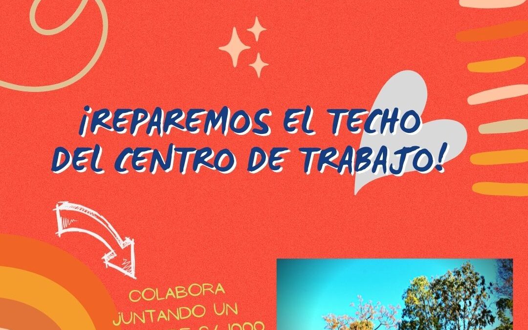 Campaña económica para reparar el techo del Centro de trabajo