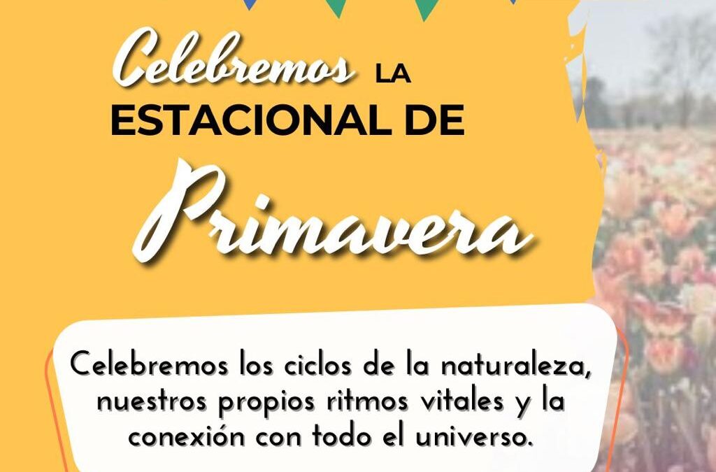 Celebrando la Estacional de Primavera en el Parque de Estudio y Reflexión Ihuanco